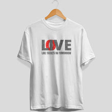 Load image into Gallery viewer, Love Live Like There&#39;s No Tomorrow Tee